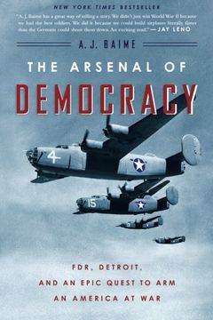 portada The Arsenal of Democracy: FDR, Detroit, and an Epic Quest to Arm an America at War (en Inglés)