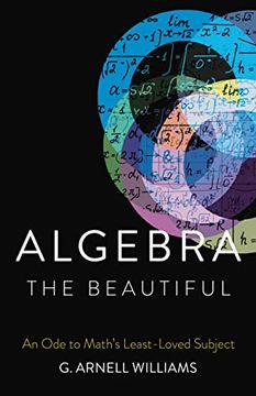 portada Algebra the Beautiful: An ode to Math'S Least-Loved Subject (en Inglés)