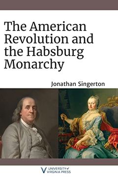portada The American Revolution and the Habsburg Monarchy (The Revolutionary Age) (en Inglés)