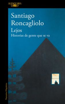 portada LEJOS - RONCAGLIOLO, SANTIAGO - Libro Físico (in Spanish)