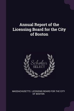 portada Annual Report of the Licensing Board for the City of Boston (en Inglés)