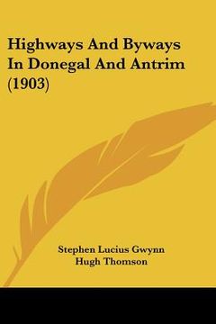 portada highways and byways in donegal and antrim (1903) (en Inglés)