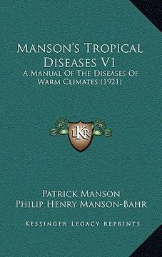 portada manson's tropical diseases v1: a manual of the diseases of warm climates (1921)
