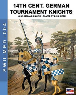 portada 14Th Cent. German Tournament Knights (Soldiers, Weapons & Uniforms Med) (en Inglés)