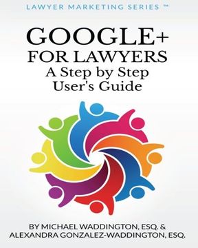 portada Google+ for Lawyers: A Step by Step User's Guide: Subtitle (Lawyer Marketing Series) (Volume 1)