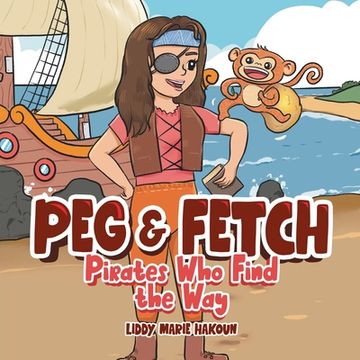 portada Peg & Fetch: Pirates Who Find the Way (en Inglés)