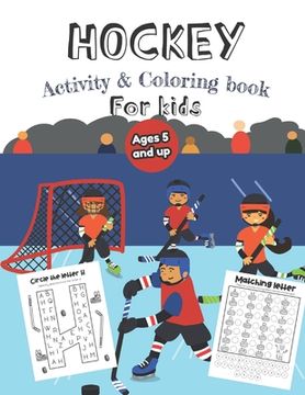 portada Hockey Activity & Coloring Book for kids Ages 5 and up: Over 20 Fun Designs For Boys And Girls - Educational Worksheets (in English)