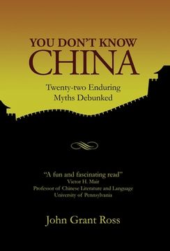 portada You Don't Know China: Twenty-two Enduring Myths Debunked (in English)