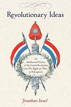 portada Revolutionary Ideas: An Intellectual History of the French Revolution From the Rights of man to Robespierre (en Inglés)