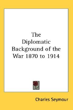 portada the diplomatic background of the war 1870 to 1914 (en Inglés)