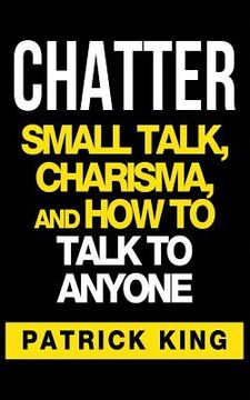 portada Chatter: Small Talk, Charisma, and how to Talk to Anyone (en Inglés)