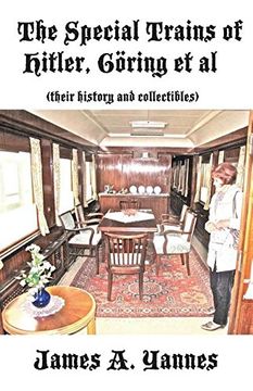 portada The Special Trains of Hitler, Göring et al: (their history and collectibles)