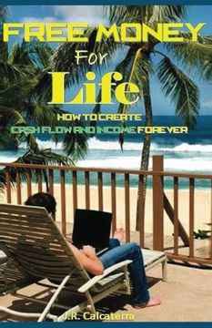 portada Free Money for Life: How to create Cash Flow and Income Forever