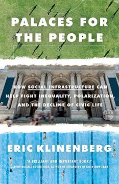 portada Palaces for the People: How Social Infrastructure can Help Fight Inequality, Polarization, and the Decline of Civic Life (in English)