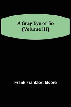 portada A Gray Eye or So (Volume III) (in English)