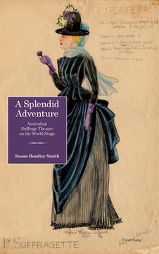 portada A Splendid Adventure: Australian Suffrage Theatre on the World Stage