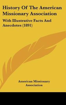 portada history of the american missionary association: with illustrative facts and anecdotes (1891)