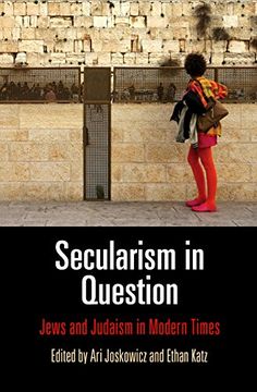 portada Secularism in Question: Jews and Judaism in Modern Times (Jewish Culture and Contexts) (en Inglés)