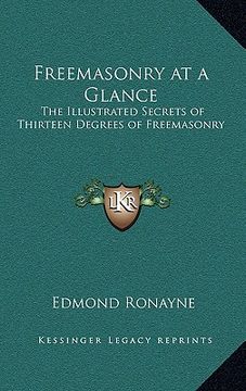 portada freemasonry at a glance: the illustrated secrets of thirteen degrees of freemasonry (en Inglés)