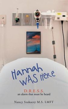 portada Hannah Was Here: D.R.E.S.S. an Alarm That Must Be Heard (en Inglés)