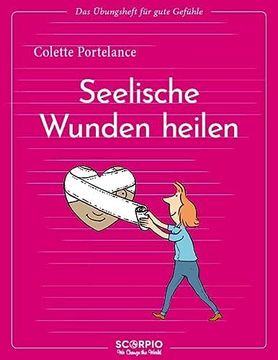 portada Das Übungsheft für Gute Gefühle? Seelische Wunden Heilen (Das Übungsheft für Gute Gefühe) (in German)