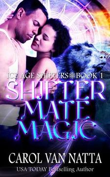 portada Shifter Mate Magic: Ice Age Shifters Book 1 (en Inglés)