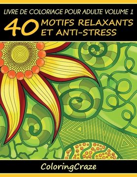 portada Livre de coloriage pour adulte Volume 1: 40 motifs relaxants et anti-stress