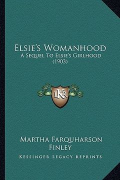 portada elsie's womanhood: a sequel to elsie's girlhood (1903) (en Inglés)