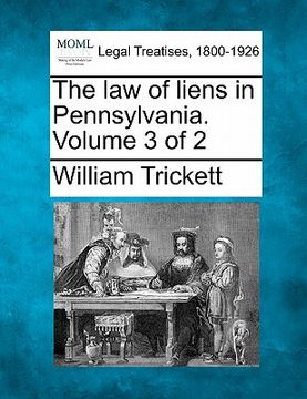 portada the law of liens in pennsylvania. volume 3 of 2 (en Inglés)