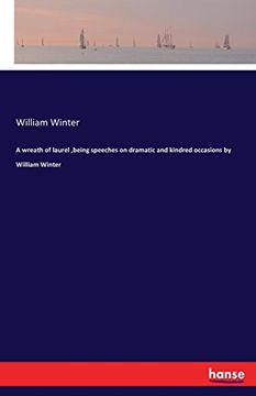 portada A wreath of laurel ,being speeches on dramatic and kindred occasions by William Winter