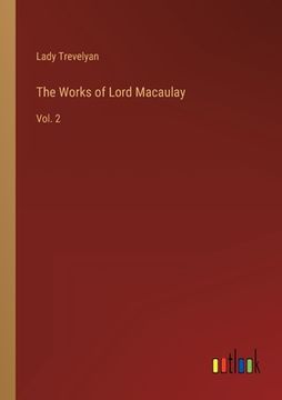 portada The Works of Lord Macaulay: Vol. 2 (en Inglés)