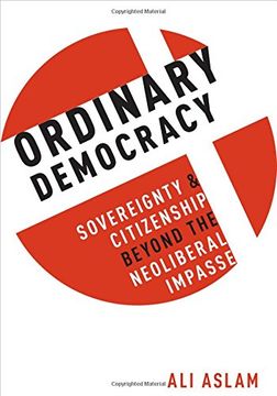portada Ordinary Democracy: Sovereignty and Citizenship Beyond the Neoliberal Impasse