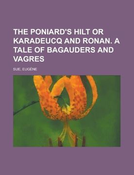 portada The Poniard's Hilt or Karadeucq and Ronan. A Tale of Bagauders and Vagres (en Inglés)