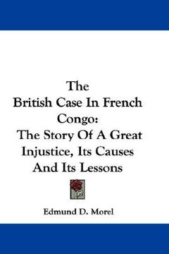 portada the british case in french congo: the story of a great injustice, its causes and its lessons (in English)