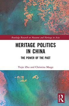 portada Heritage Politics in China: The Power of the Past (Routledge Research on Museums and Heritage in Asia) (en Inglés)