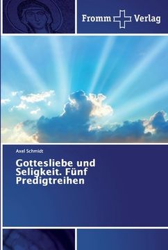 portada Gottesliebe und Seligkeit. Fünf Predigtreihen (in German)