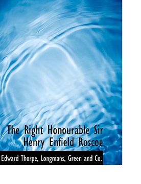 portada the right honourable sir henry enfield roscoe (in English)