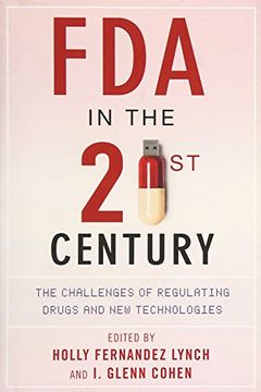 portada Fda in the Twenty-First Century: The Challenges of Regulating Drugs and new Technologies (en Inglés)