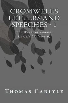 portada Cromwell's Letters and Speeches - 1: The Works of Thomas Carlyle (Volume 6) (in English)