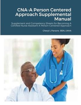 portada CNA-A Person Centered Approach Supplemental Manual: Supplement and Competency Sheets for Becoming A Certified Nurse Assistant-A Person-Centered Approa (in English)