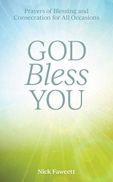 portada God Bless You: Prayers of Blessing and Consecration for all Occasions (en Inglés)