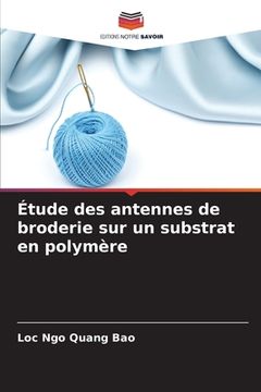 portada Étude des antennes de broderie sur un substrat en polymère (en Francés)