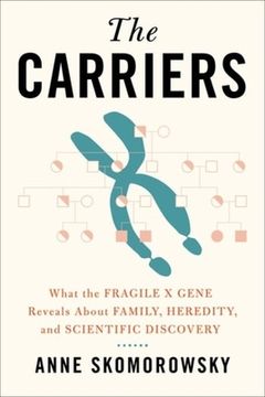 portada The Carriers: What the Fragile x Gene Reveals About Family, Heredity, and Scientific Discovery (en Inglés)