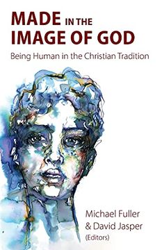 portada Made in the Image of God: Being Human in the Christian Tradition (en Inglés)