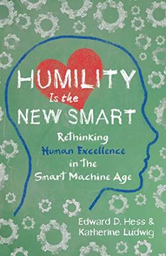 portada Humility is the new Smart: Rethinking Human Excellence in the Smart Machine age (in English)