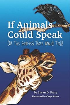 portada If Animals Could Speak: Oh the Stories They Would Tell (in English)
