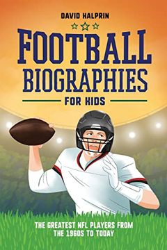 portada Football Biographies for Kids: The Greatest nfl Players From the 1960S to Today (Sports Biographies for Kids) (in English)