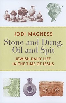 portada Stone and Dung, oil and Spit: Jewish Daily Life in the Time of Jesus (in English)