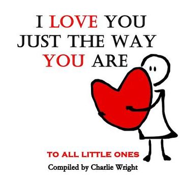 portada I Love You Just The Way You Are: To All Little Ones (en Inglés)