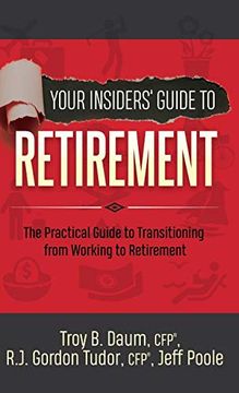 portada Your Insiders' Guide to Retirement: The Practical Guide to Transitioning From Working to Retirement (in English)